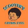 Scooter's Crying Eyes - Alycia Wright, Neal Wooten