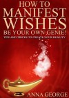 How To Manifest Wishes - Be Your Own Genie! - Anna George