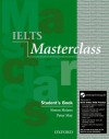 IELTS Masterclass: Student's Book with Online Skills Practice Pack: Preparation for Students Who Require IELTS for Academic Purposes - Simon Haines, Peter May