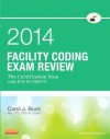 Facility Coding Exam Review: The Certification Step with ICD-10-CM/PCS - Carol J. Buck