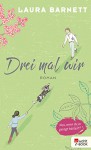 Drei mal wir - Judith Schwaab, Laura Barnett