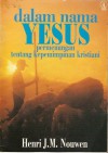 Dalam Nama Yesus: Permenungan tentang Kepemimpinan Kristiani - Henri J.M. Nouwen, I. Suharyo