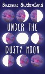 Under the Dusty Moon - Suzanne Sutherland