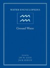 Water Encyclopedia, Ground Water - Lehr, Jay H. Lehr