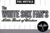 The White Sox Fan's Little Book of Wisdom (Little Book of Wisdom (Taylor)) - Paul Whitfield