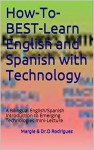 How-To-BEST-Learn English and Spanish with Technology: A Bilingual English/Spanish Introduction to Emerging Technologies mini-Lecture (BEST Lectures Book 1) - DrO Rodriguez, Margie Rodriguez