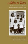 Adios to Tears: The Memoirs of a Japanese-Peruvian Internee in U.S. Concentration Camps - Seiichi Higashide, C. Harvey Gardiner, Elsa H. Kudo, Julie Small