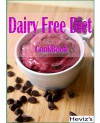 Dairy Free Diet: 101 Delicious, Nutritious, Low Budget, Mouth watering Dairy Free Diet Cookbook - Heviz's