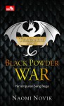 Black Powder War - Pertempuran Sang Naga - Naomi Novik, Ine Milasari Hidajat