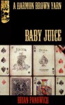 Baby Juice (A Harmon Brown Yarn) - Brian Panowich