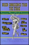 When Conscience Trod the Stage: American Plays of Social Awareness - Walter J. Meserve, Mollie Ann Meserve