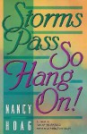 Storms Pass, So Hang On! - Nancy Hoag