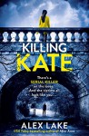 Killing Kate - Alex Lake