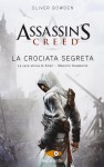 Assassin's Creed. La crociata segreta - Oliver Bowden