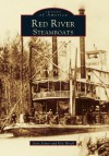 Red River Steamboats - Eric J. Brock, Gary Joiner, Gary D. Joiner