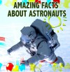 Amazing Facts about Astronauts ; Children Book ; Picture Book for KIDS ; Bedtime Story ; Ages 4 - 9 - Dan Jackson