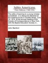 The Utility of Learning to a Young Minister Considered: In a Discourse Delivered at the Meeting-House in Fayette-Street, June 14, 1814, at the Annual Meeting of the Society of Correspondence in New-York, with the Baptist Education Society In... - John Stanford