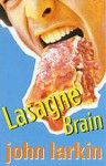 Lasagne Brain - John Larkin