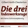 Die drei Todeswerkzeuge - G.K. Chesterton, Heinz Schimmelpfennig