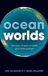 Ocean Worlds: The Story of Seas on Earth and Other Planets - Mark Williams, Jan Zalasiewicz