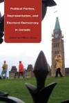 Political Parties, Representation, and Electoral Democracy in Canada - William P. Cross