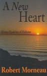 A New Heart: Eleven Qualities Of Holiness - Robert F. Morneau