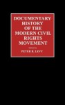 Documentary History of the Modern Civil Rights Movement - Peter B. Levy