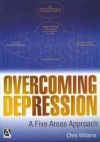 Overcoming Depression: A Five Areas Approach - Chris Williams