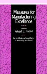 Measures for Manufacturing Excellence - Robert S. Kaplan