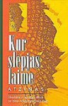 Kur slēpjas laime. Atziņas, apkopotas un tulkotas no angļu, vācu, dāņu, zviedru, norvēģu un poļu val - Gunta Leja, Vanda Tomaševiča