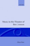 Music in the Theatre of Ben Johnson - Mary Chan