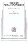 Requiem For A Heavyweight: A Drama In Two Acts - Rod Serling