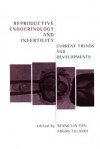 Reproductive Endocrinology and Infertility: Current Trends and Developments - Seang Lin Tan, Tan/Tulandi