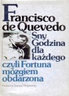 Sny. Godzina dla każdego czyli Fortuna mózgiem obdarzona - Francisco de Quevedo, Kalina Wojciechowska