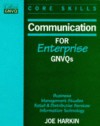 Communication for Enterprise GNVQs: Business / Management Studies / Retail and Distributive Services / Information Technology (Collins GNVQ Core Skills) - Joe Harkin