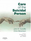 Care of the Suicidal Person - John Cutcliffe, Chris Stevenson