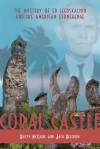 Coral Castle: The story of Ed Leedskalnin and his American Stonehenge - Rusty McClure, Rusty McClure, Jack Heffron