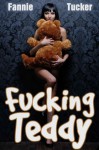 Fucking Teddy - Fannie Tucker