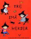 Tre små hekser - Georgie Adams, Emily Bolam, Cecilie Dahl, Tor Edvin Dahl