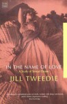 In the Name of Love: A Study of Sexual Desire (Tauris Parke Paperbacks) - Jill Tweedie