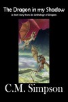 The Dragon in my Shadow - C.M. Simpson