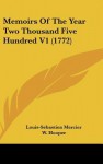 Memoirs of the Year Two Thousand Five Hundred V1 (1772) - Louis-Sébastien Mercier, W. Hooper