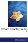 Memoirs of Painting, Volume I - William Buchanan