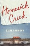 Homesick Creek: A Novel - Diane Hammond