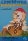 Leselöwen Ostergeschichten: 10 heitere Geschichten von Osterhasen, Osterkindern und einem Ostergeist - Ursel Scheffler, Silke Brix-Henker