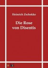 Die Rose Von Disentis - Heinrich Zschokke