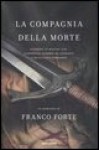 La compagnia della morte - Legnano, 29 maggio 1176. L'epopea di Alberto da Giussano e della Lega Lombarda - Franco Forte