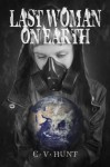 Last Woman On Earth (A Short Story) - C.V. Hunt