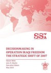 Decisionmaking in Operation Iraqi Freedom: Removing Saddam Hussein by Force - Stephen Metz, John R. Martin, Strategic Studies Institute