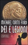 Dei e legioni - Michael Curtis Ford, Irene Abigail Piccinini